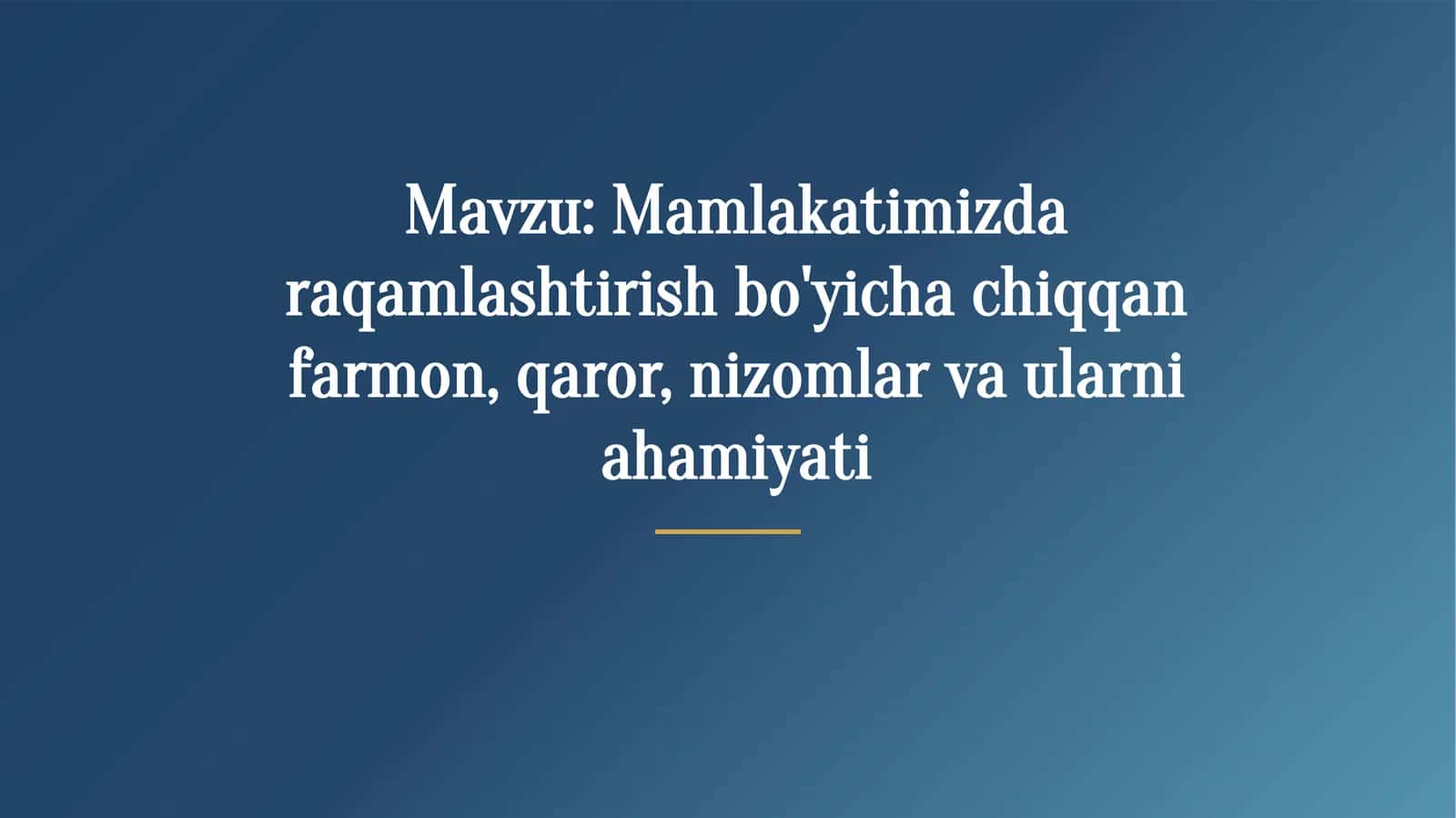 Mamlakatimizdaraqamlashtirishbo'yichachiqqanfarmon,qaror,nizomlarvaularniahamiyati