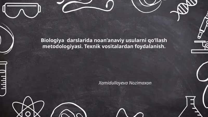 Biologiya darslarida noan’anaviy usularni qo‘llash metodologiyasi