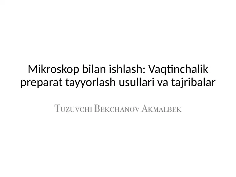 Mikroskop bilan ishlash: Vaqtinchalik preparat tayyorlash usullari va tajribalar