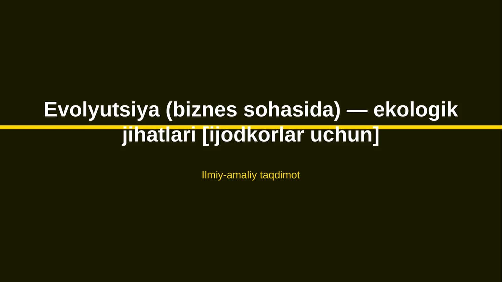 Evolyutsiya (biznes sohasida) — ekologik jihatlari [ijodkorlar uchun]