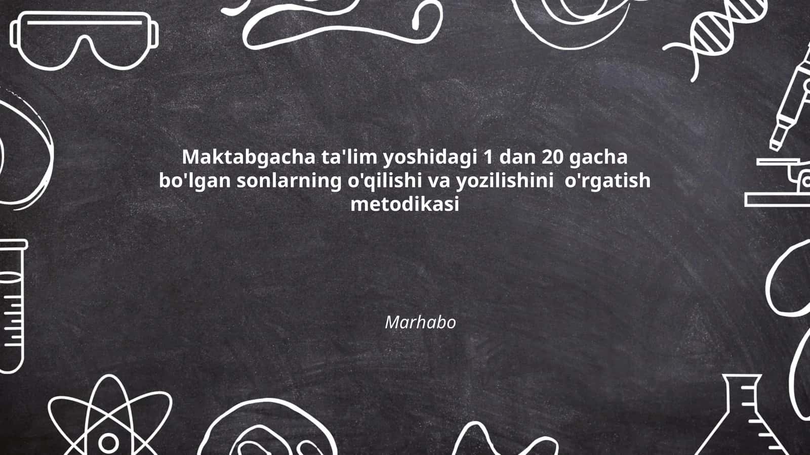 Maktabgacha ta'lim yoshidagi 1 dan 20 gacha bo'lgan sonlarning o'qilishi va yozilishini o'rgatish metodikasi