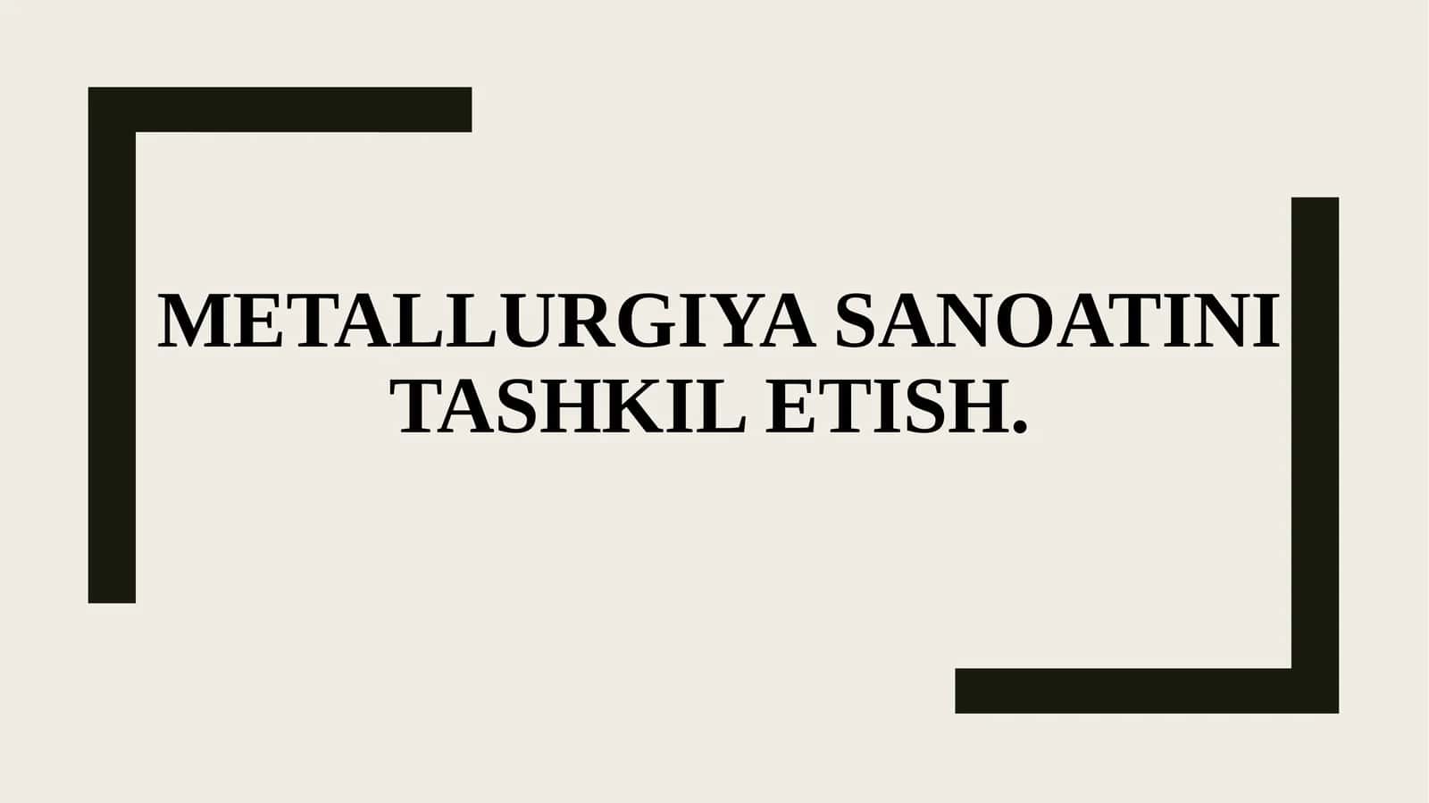 Metallurgiya sanoatini tashkil etish