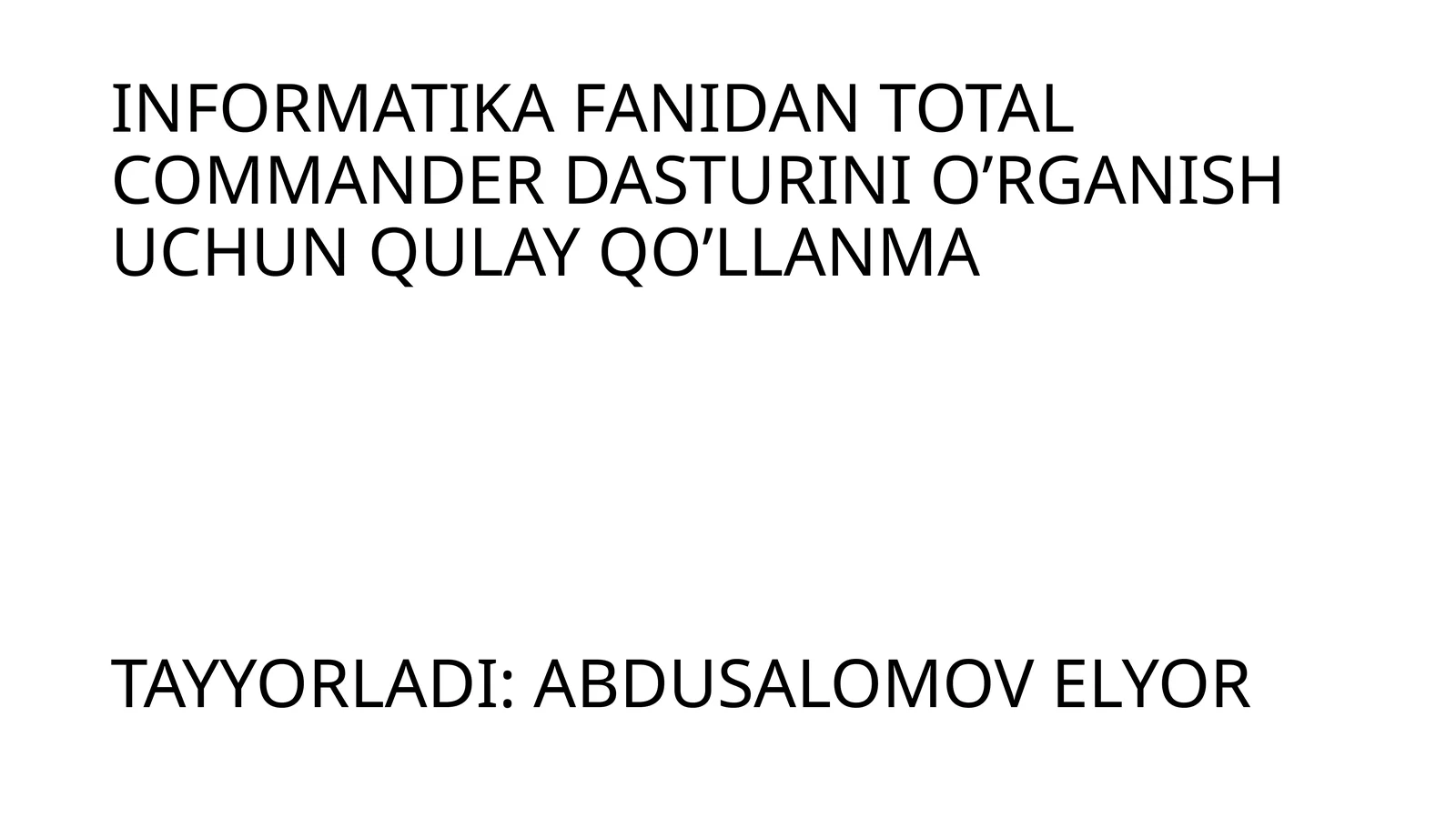 INFORMATIKA FANIDAN TOTAL COMMANDER DASTURINI O’RGANISHUCHUN QULAY QO’LLANMATAYYORLADI