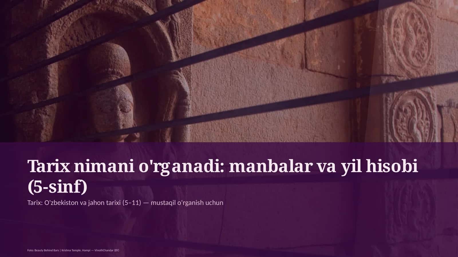 Tarix nimani o'rganadi: manbalar va yil hisobi (5-sinf)