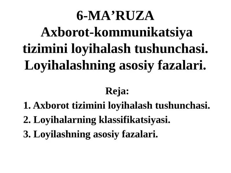Axborot-kommunikatsiya tizimini loyihalash tushunchasi. Loyihalashning asosiy fazalari.