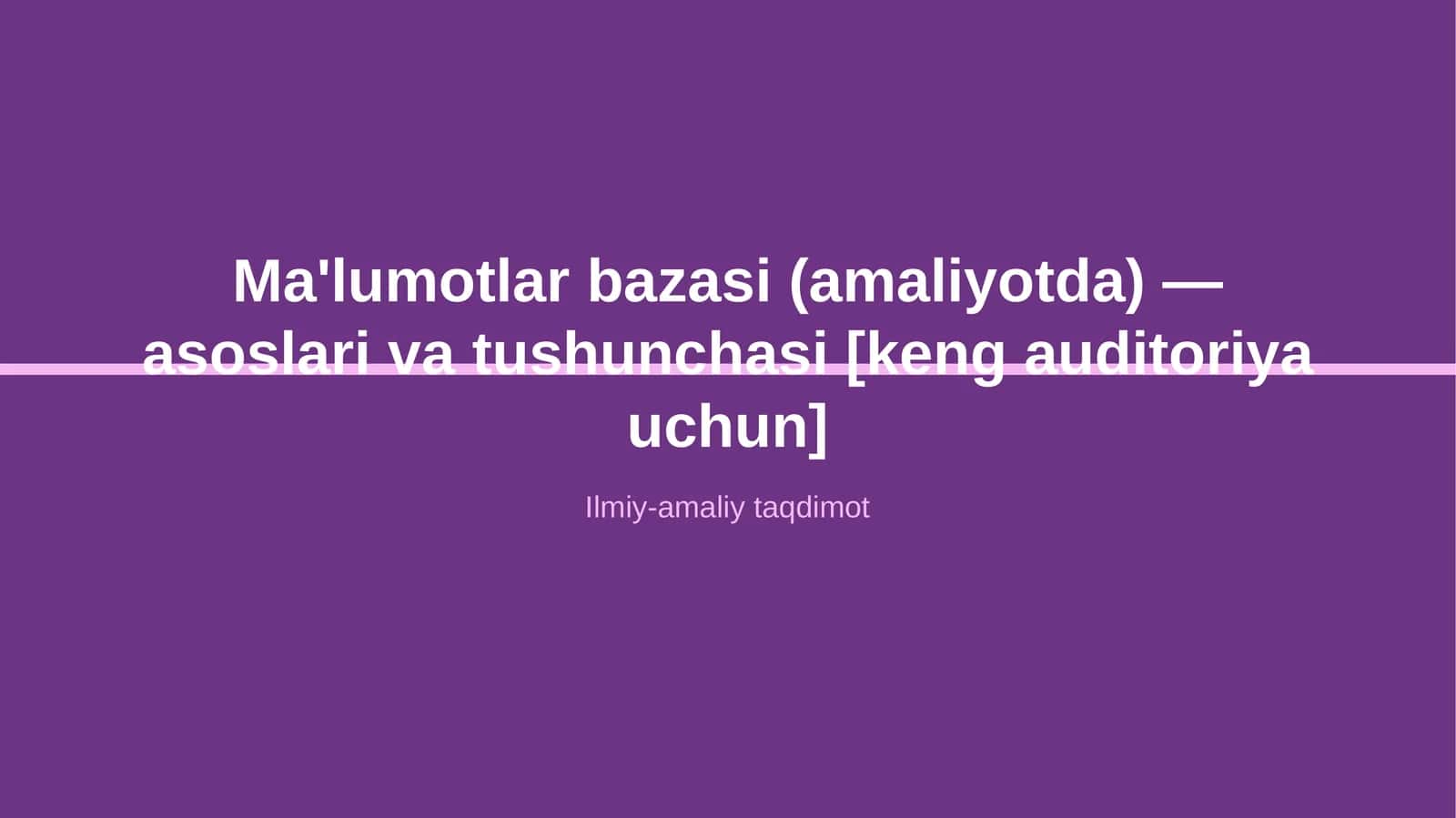 Ma'lumotlar bazasi (amaliyotda) — asoslari va tushunchasi [keng auditoriya uchun]