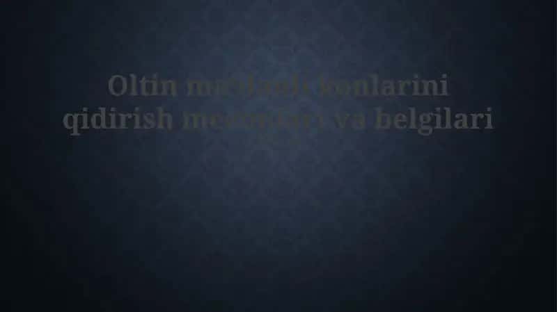 Oltin maʼdanli konlarini qidirish mezonlari va belgilari
