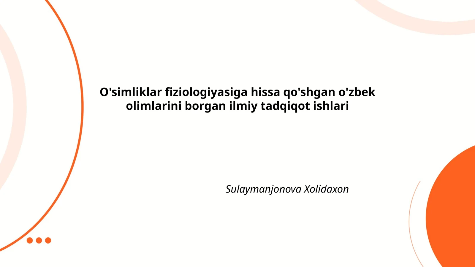 O'simliklar fiziologiyasiga hissa qo'shgan o'zbek olimlarini borgan ilmiy tadqiqot ishlari