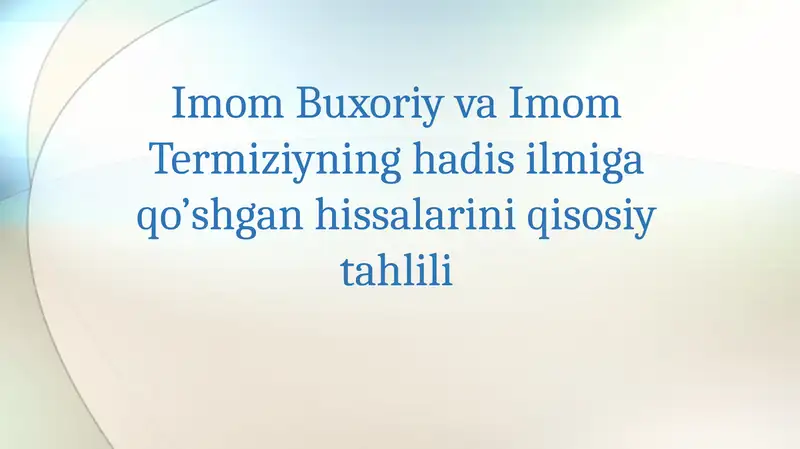 Imom Buxoriy va Imom Termiziy hadis ilmiga qo'shgan hissasi