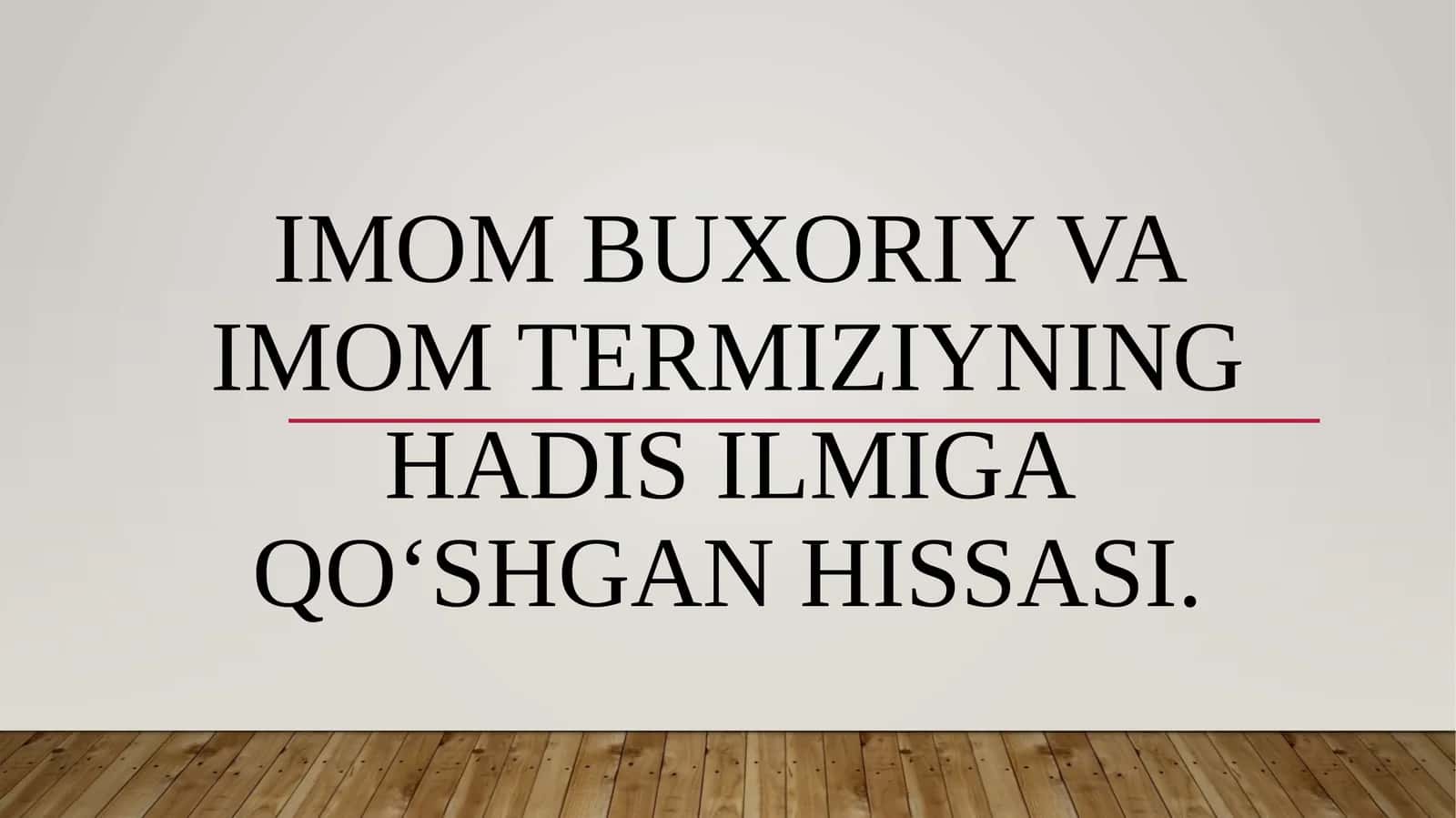 Imom Buxoriy va ImomTermiziyning hadis ilmiga qo‘shgan hissasi