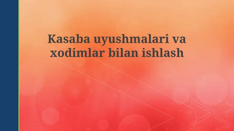 Kasaba uyushmalari va xodimlar bilan ishlash