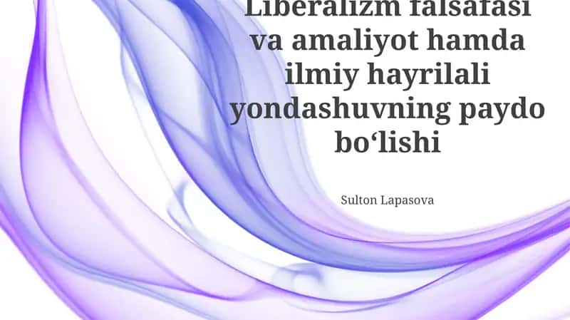 Liberalizm falsafasi va amaliyot hamda ilmiy hayrilali yondashuvning paydo boʻlishi