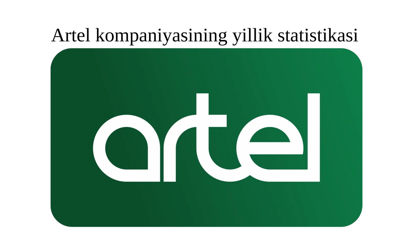 Artel kompaniyasining yillik statistikasi