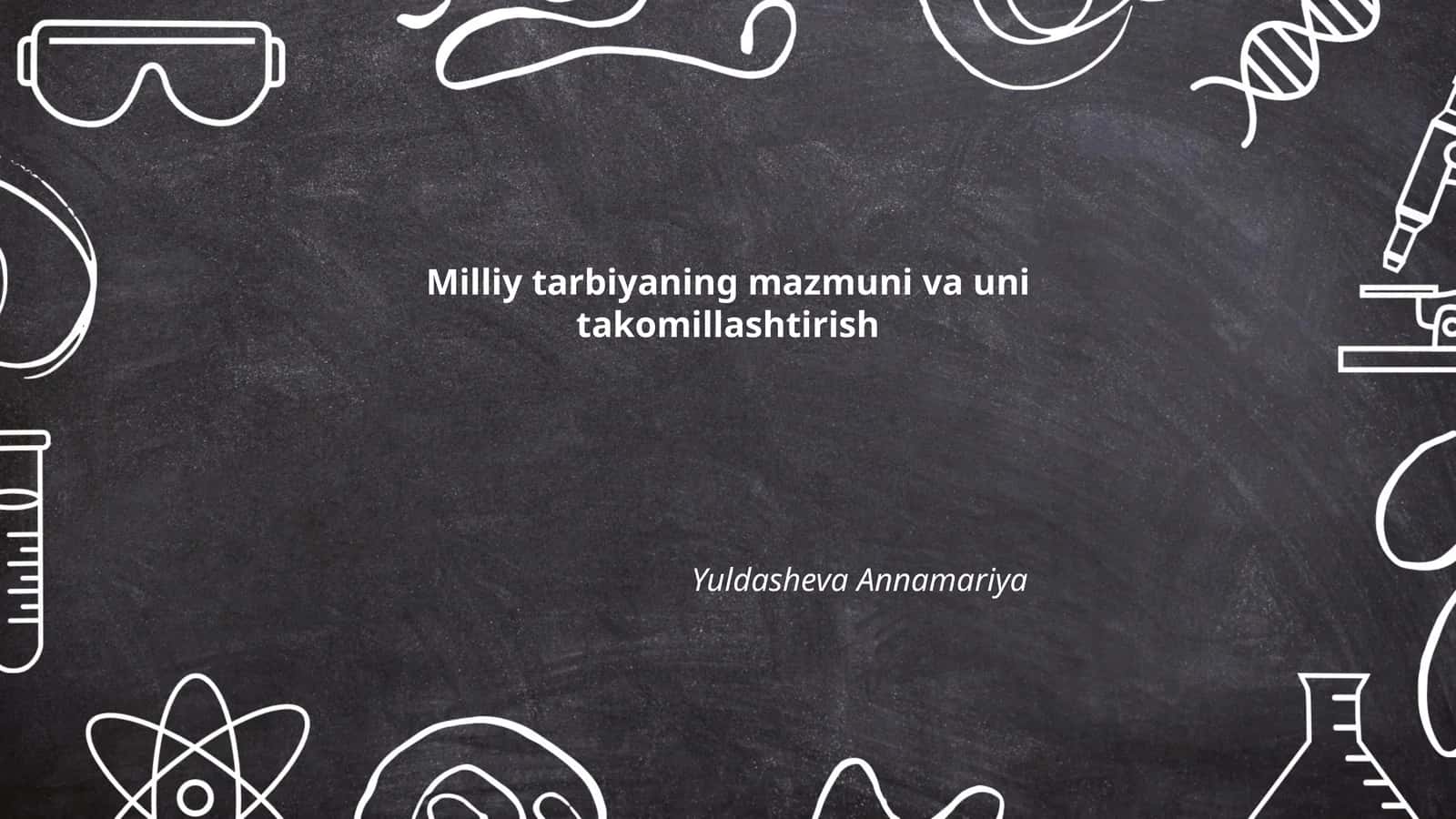 Milliy tarbiyaning mazmuni va uni takomillashtirish