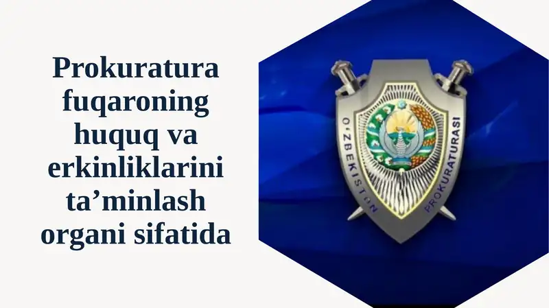 Prokuratura fuqaroning huquq va erkinliklarini ta’minlash organizsifati da