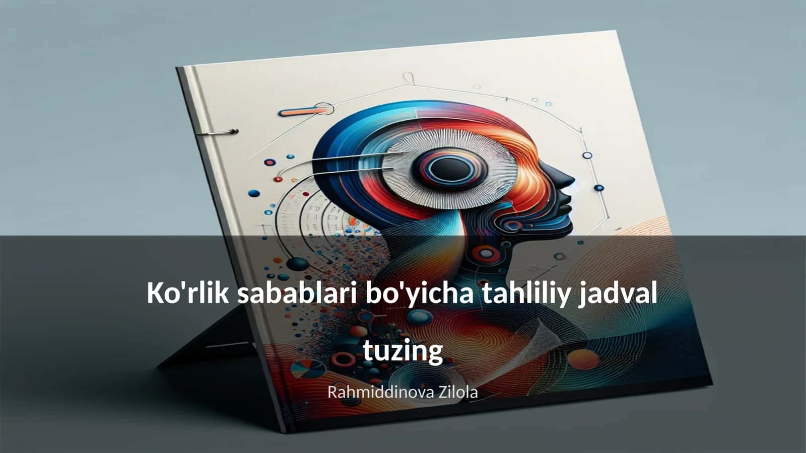 Ko'rlik sabablari Bo'yicha Tahliliy Jadval Tuzing