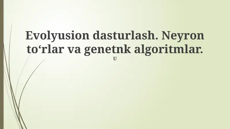 Evolyutsion dasturlash, neyron tarmoqlar va genetik algoritmlar