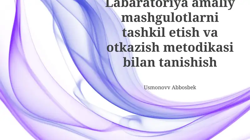 Laboratoriya amaliy mashgulotlarni tashkil etish va otkazish metodikasi