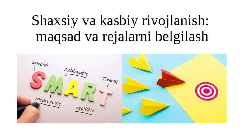 Shaxsiy va kasbiy rivojlanish: maqsad va rejalarni belgilash