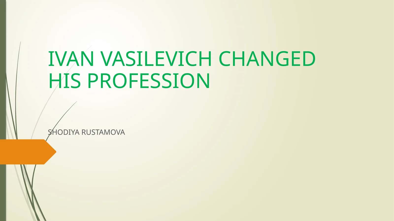 IVAN VASILEVICH CHANGED HISPROFESSION