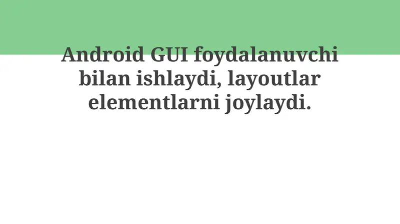 Android GUI komponentlari va Layoutlar