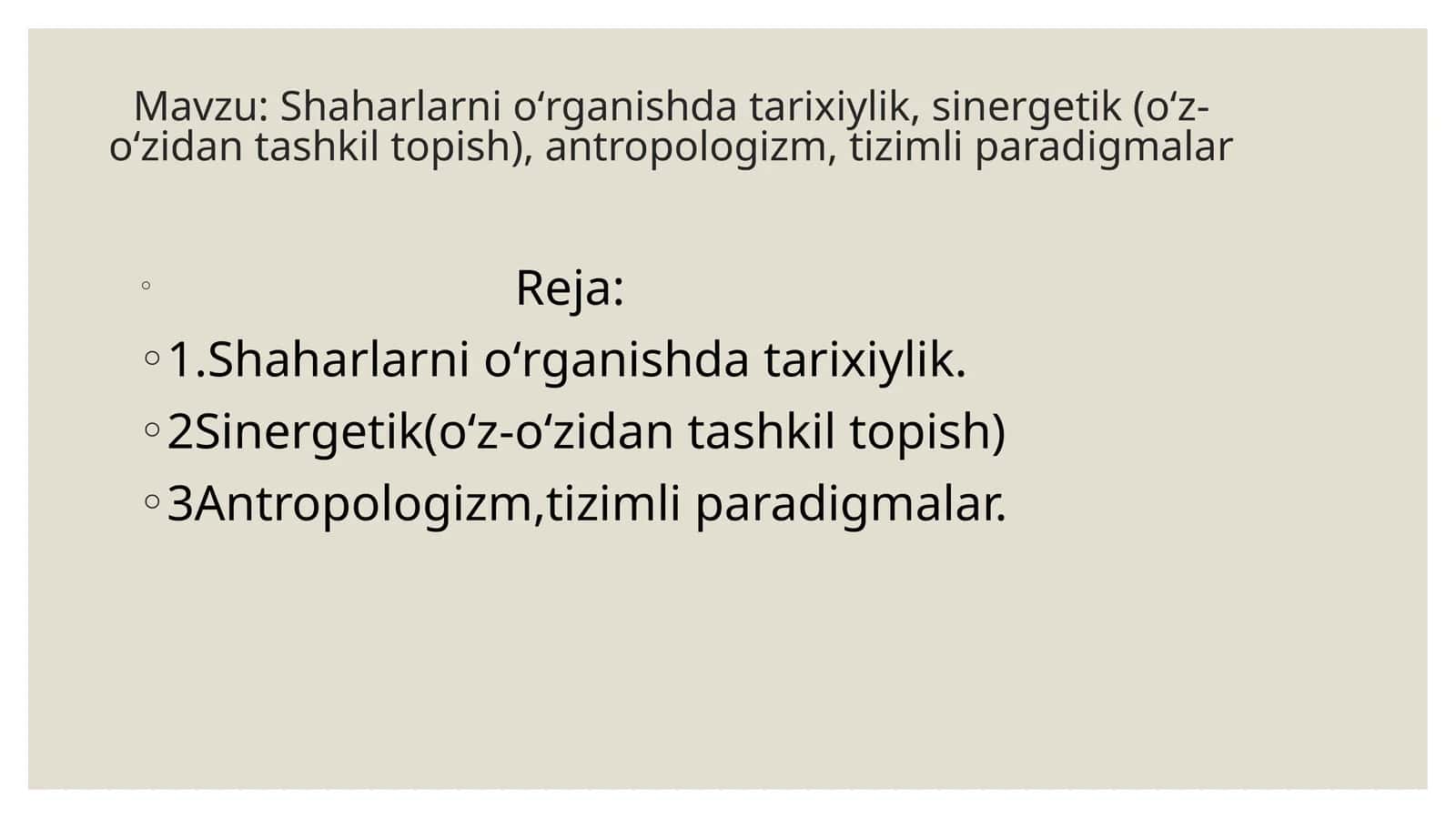 Shaharlarni oʻrganishda tarixiylik, sinergetik (oʻz-oʻzidan tashkil topish), antropologizm, tizimli paradigmalar
