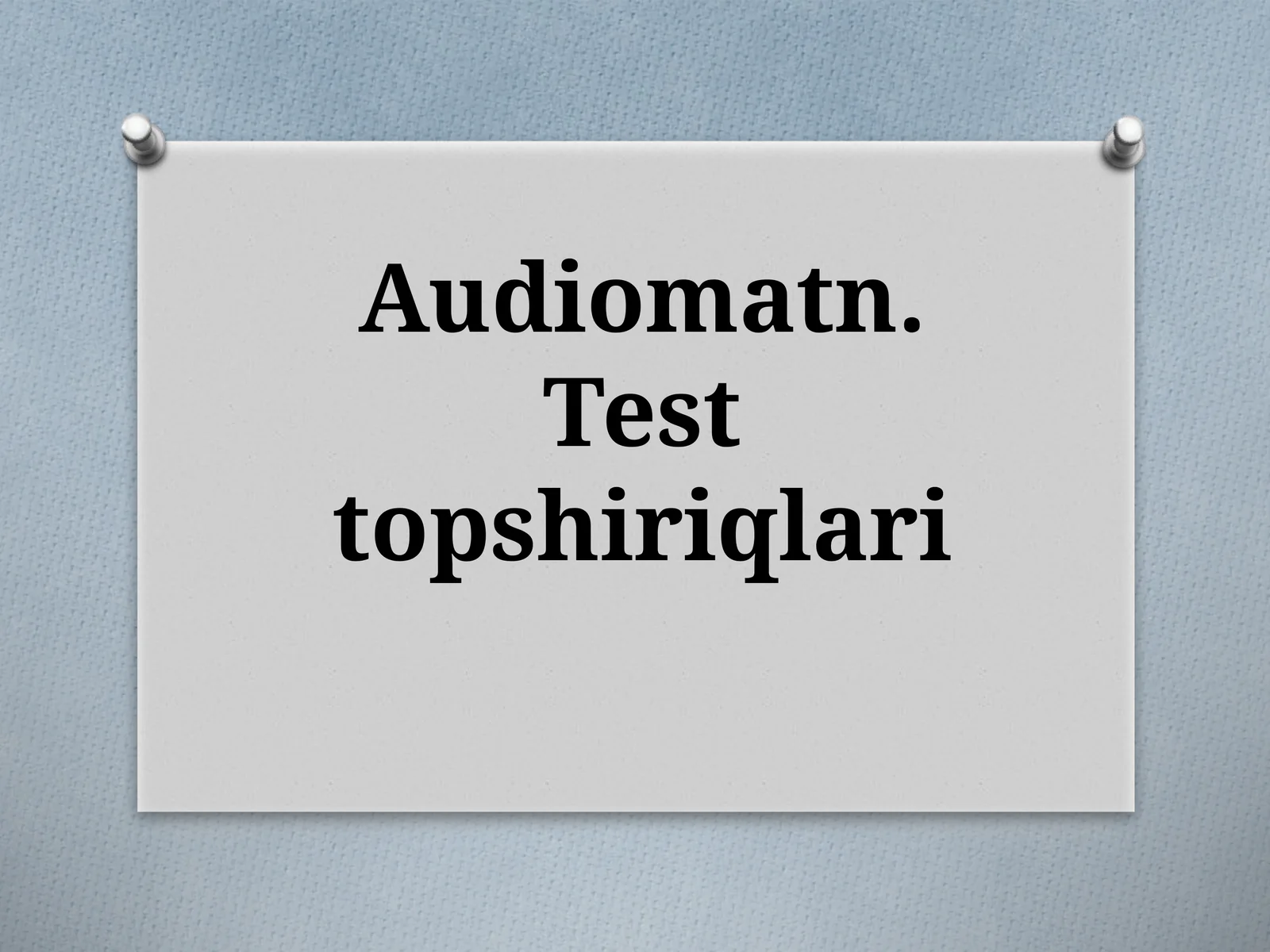 Audiomatn. Testtopshiriqlari