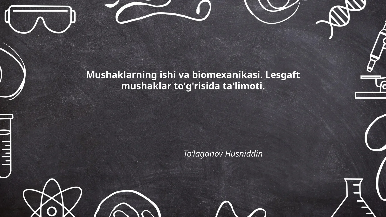 Mushaklarning ishi va biomexanikasi. Lesgaft mushaklar to'g'risida ta'limoti