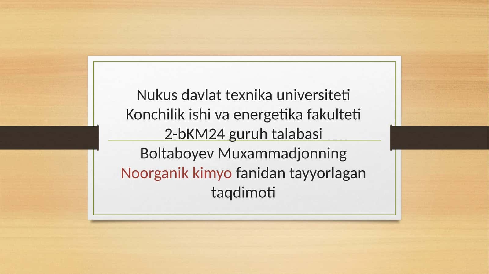 Boltaboyev Muxammadjonning Noorganik kimyo fanidan tayyorlagan taqdimoti