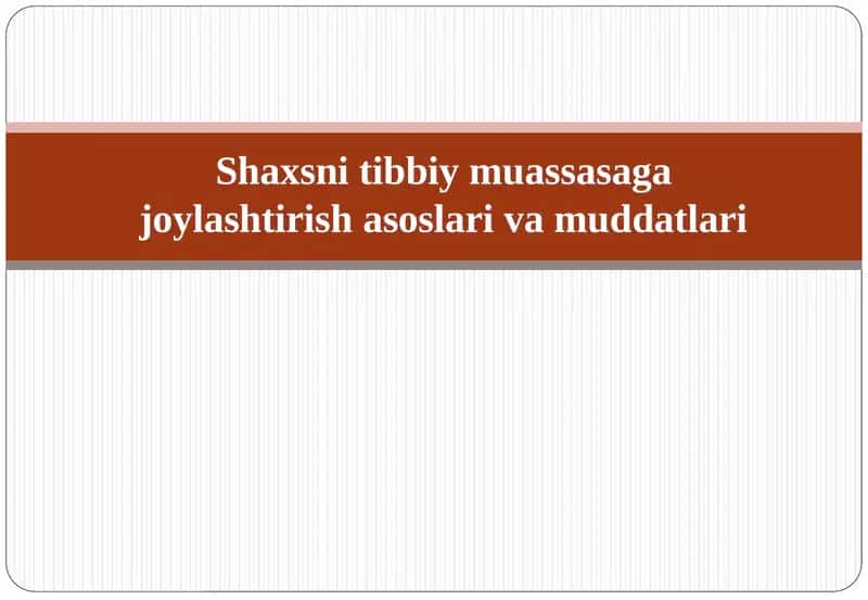 Shaxsni tibbiy muassasaga joylashtirish  asoslari va  muddatlari