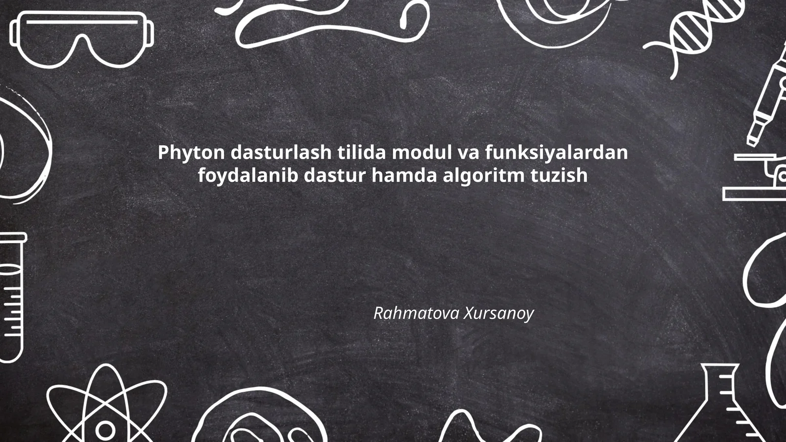 Phyton dasturlash tilida modul va funksiyalardan foydalanib dastur hamda algoritm tuzish