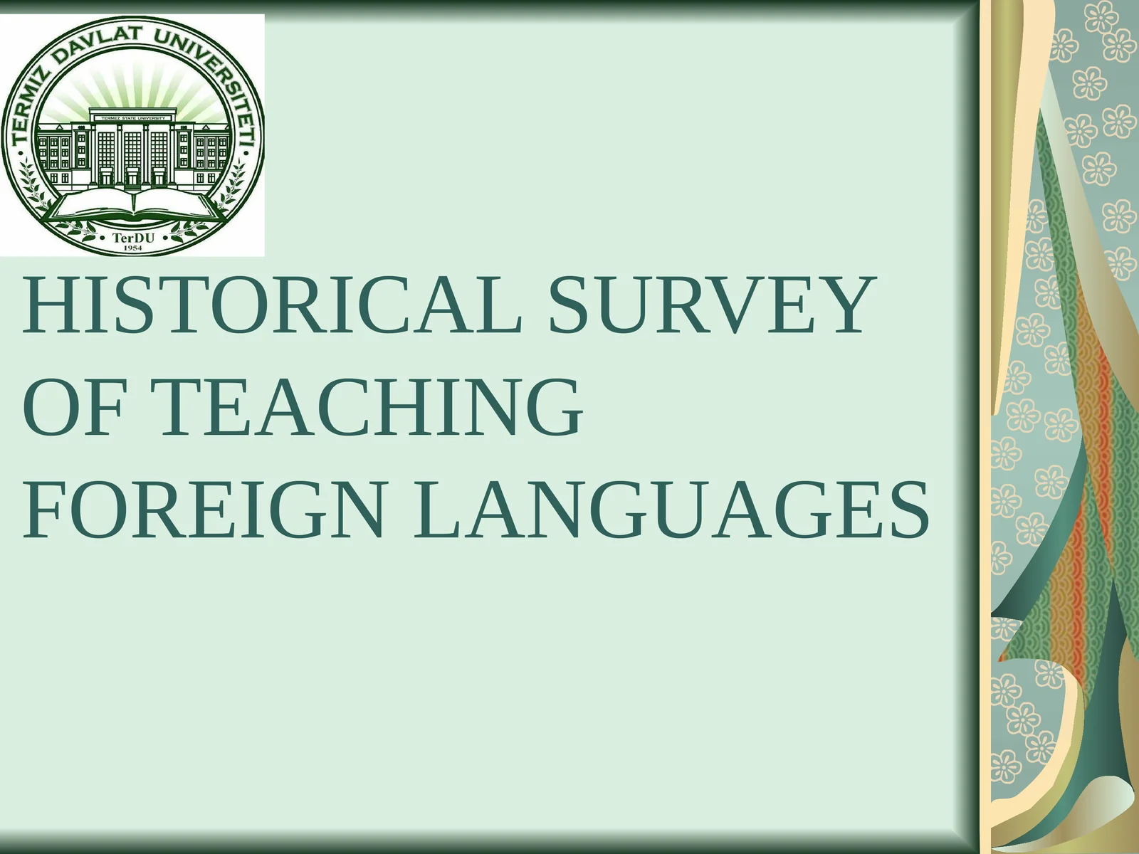 HISTORICAL SURVEY OF TEACHING FOREIGN LANGUAGES