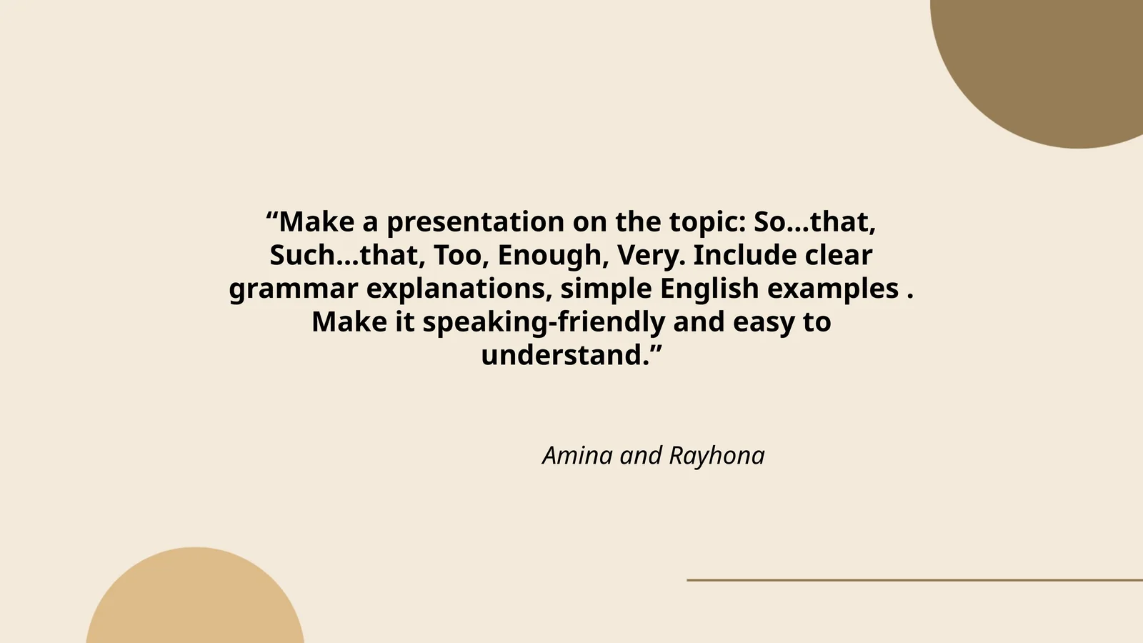 Make a presentation on the topic: So...that, Such...that, Too, Enough, Very. Include clear grammar explanations, simple English examples