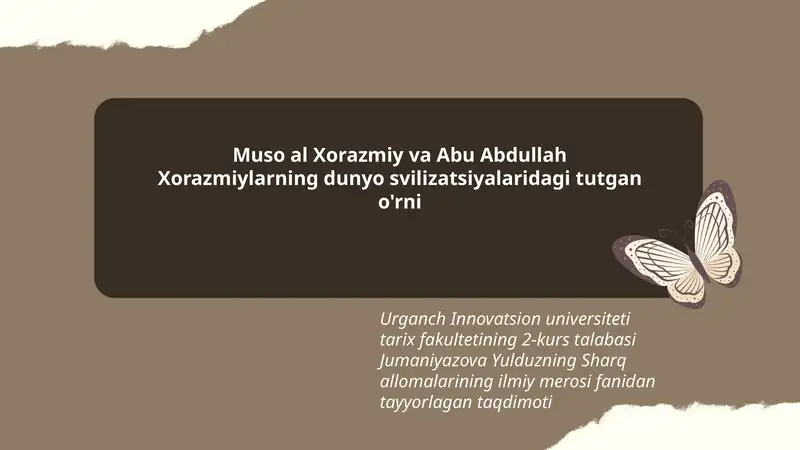 Muso al Xorazmiy va Abu Abdullah Xorazmiylarning dunyo svilizatsiyalaridagi tutgan o'rni