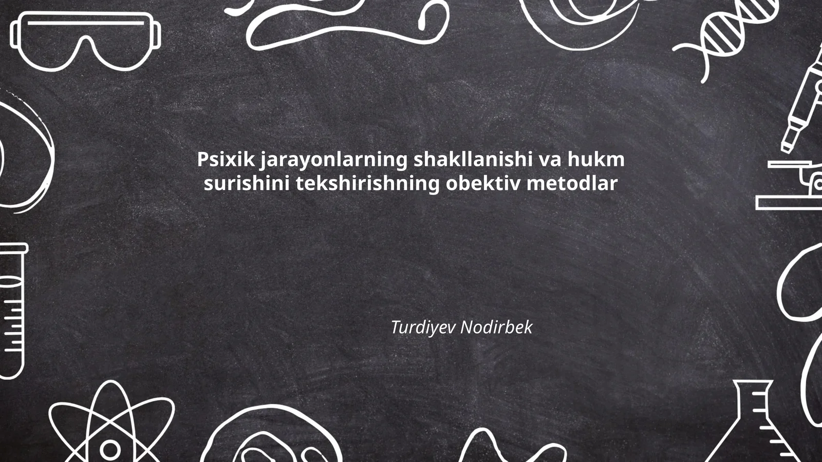 Psixik jarayonlarning shakllanishi va hukm surishini tekshirishning obektiv metodlar