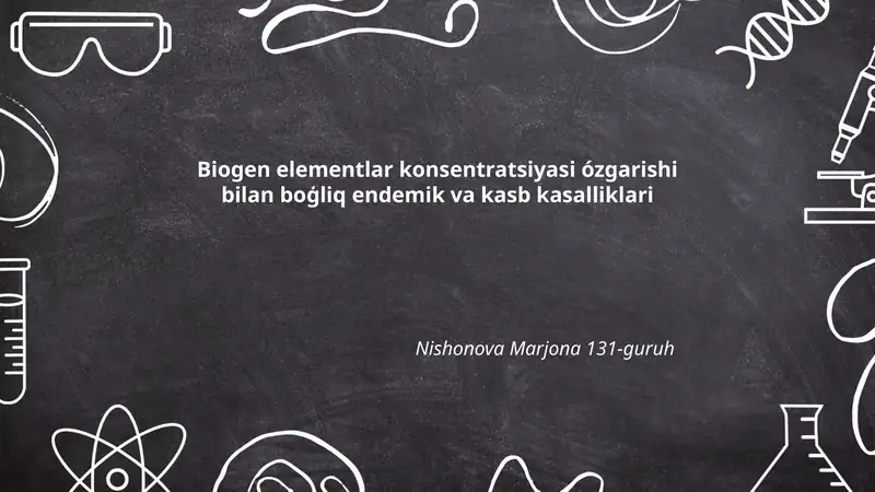 Biogen elementlar konstsentratsiyasi o'zgarishi bilan bo'g'liq endemik va kasb kasalliklari Nishonova Marjona 131-guruh