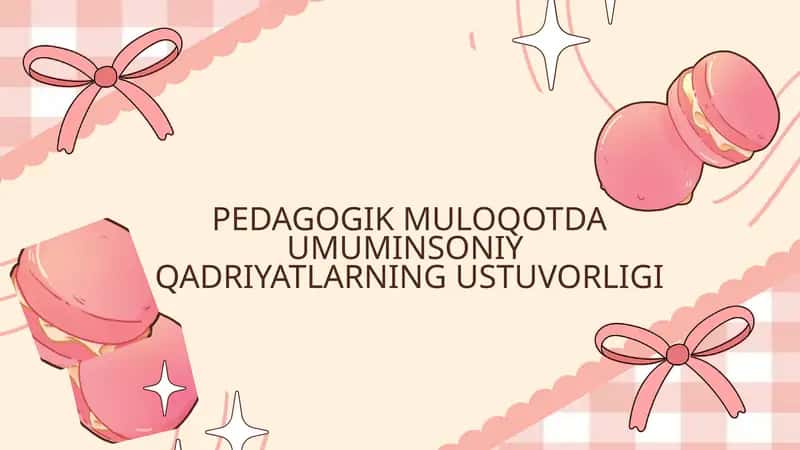 PEDAGOGIK MULOQOTDA UMUMINSONIY QADRIYATLARNING USTUVORLIGI