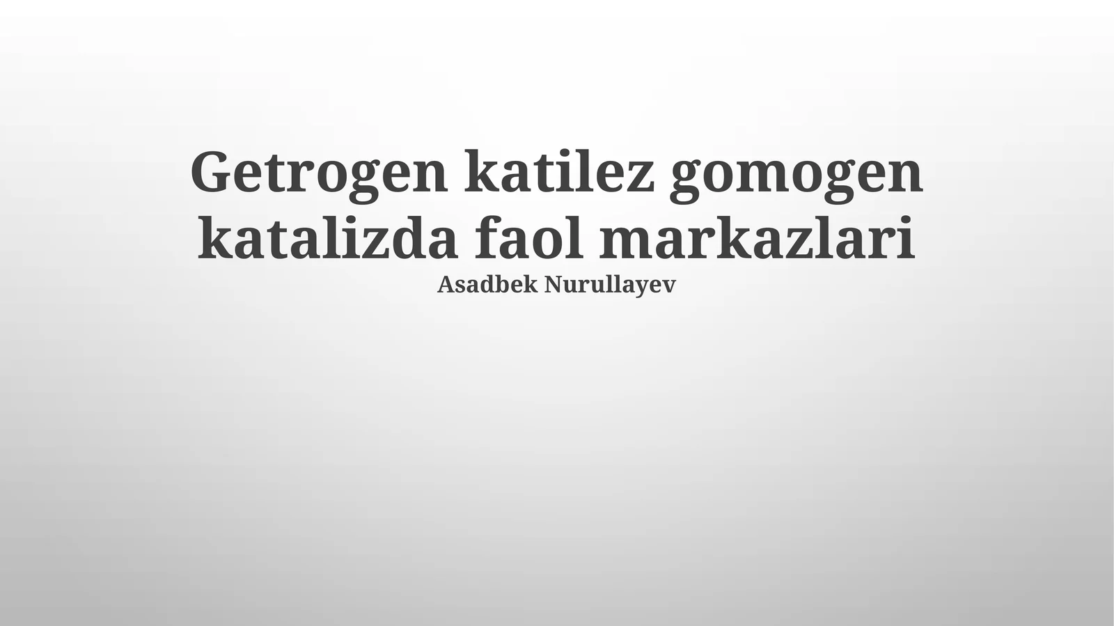 Getrogen katilez gomogen katalizda faol markazlari