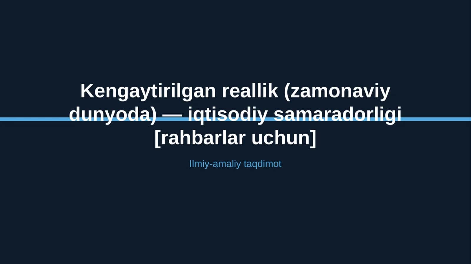 Kengaytirilgan reallik (zamonaviy dunyoda) — iqtisodiy samaradorligi [rahbarlar uchun]