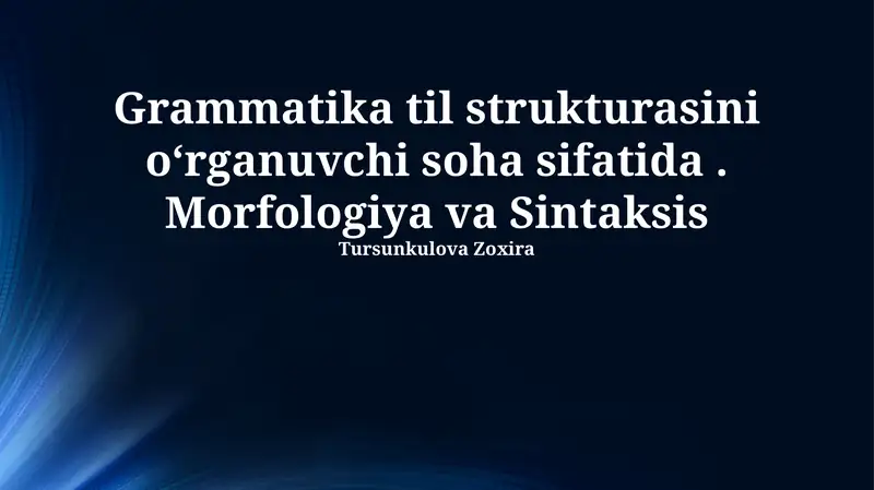 Grammatika til strukturasini oʻrganuvchi soha sifatida. Morfologiya va Sintaksis