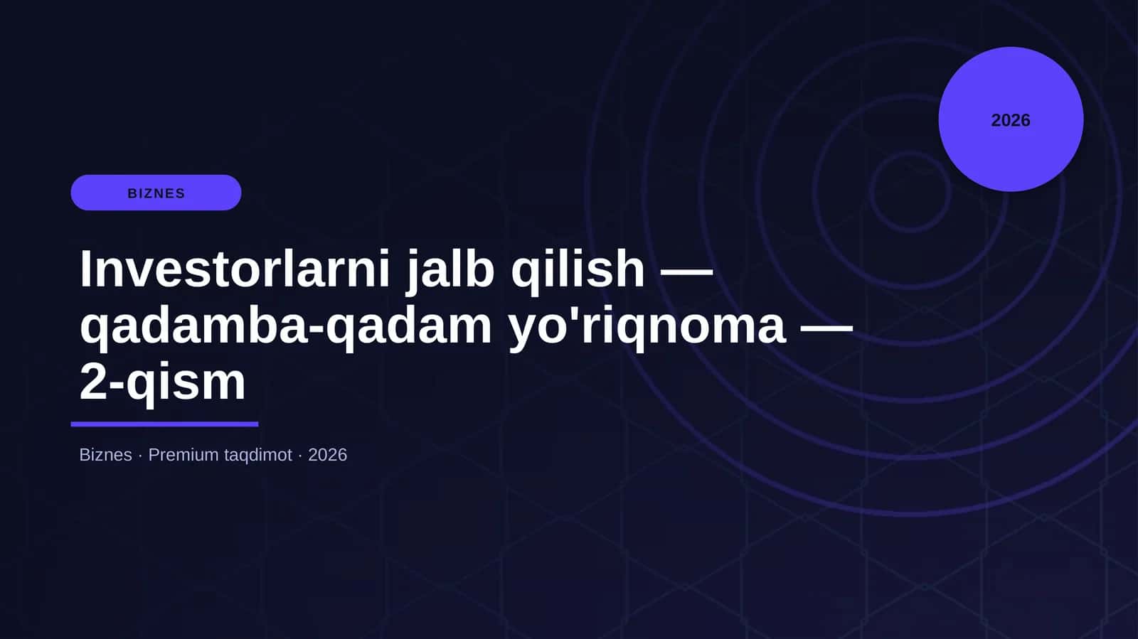 Investorlarni jalb qilish — qadamba-qadam yo'riqnoma — 2-qism
