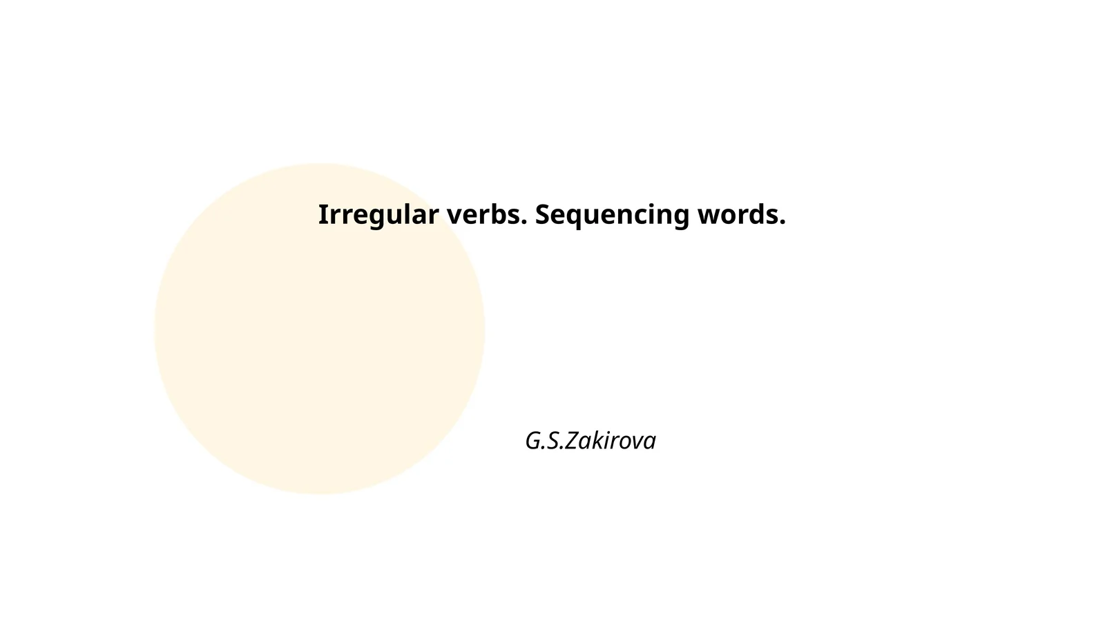 Irregular verbs. Sequencing words