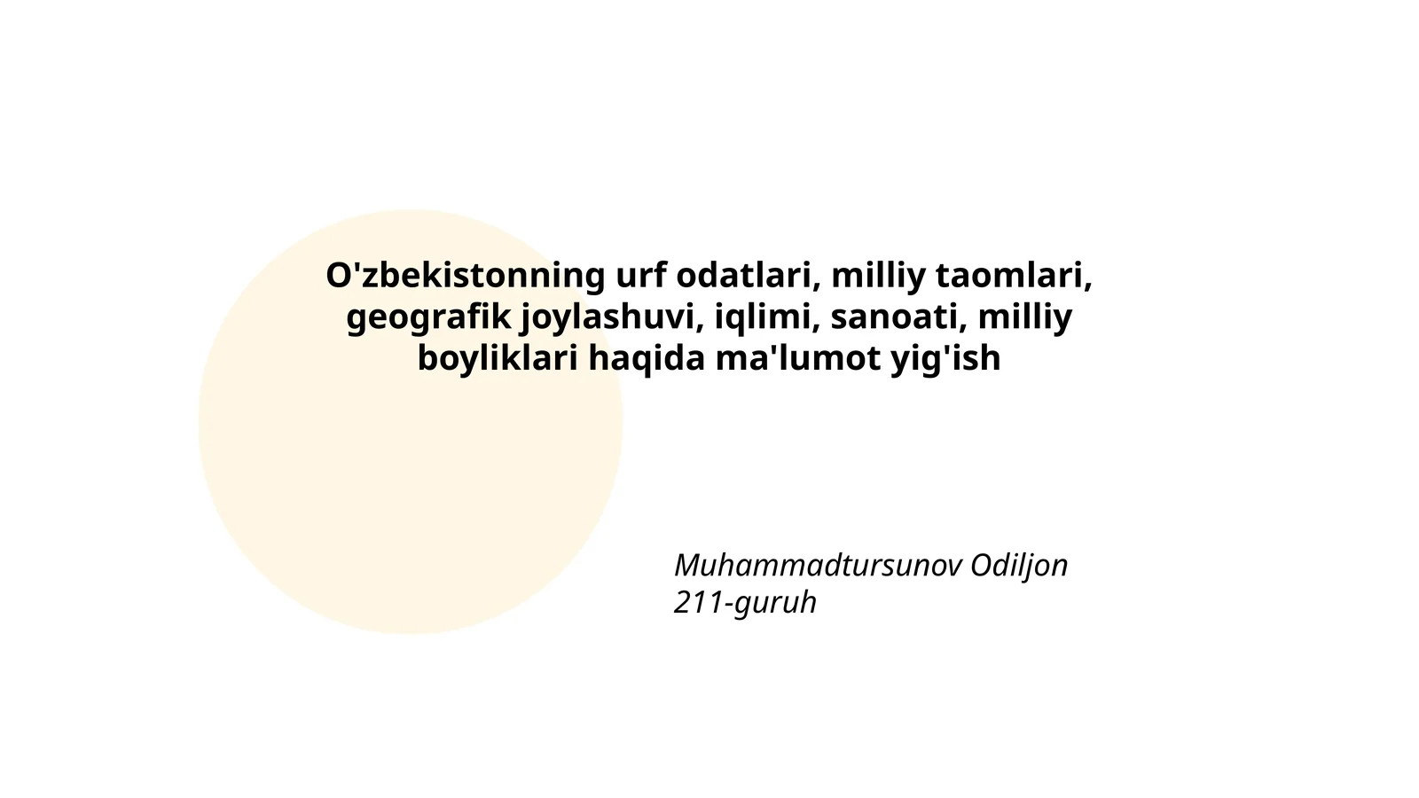 O'zbekistonning urf odatlari, milliy taomlari, geografik joylashuvi, iqlimi, sanoati, milliy boyliklari haqida ma'lumot yig'ish