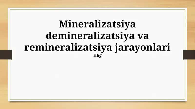 Mineralizatsiya, demineralizatsiya va remineralizatsiya jarayonlari
