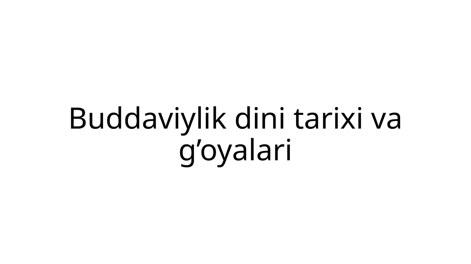Buddaviylik dini tarixi va g’oyalari
