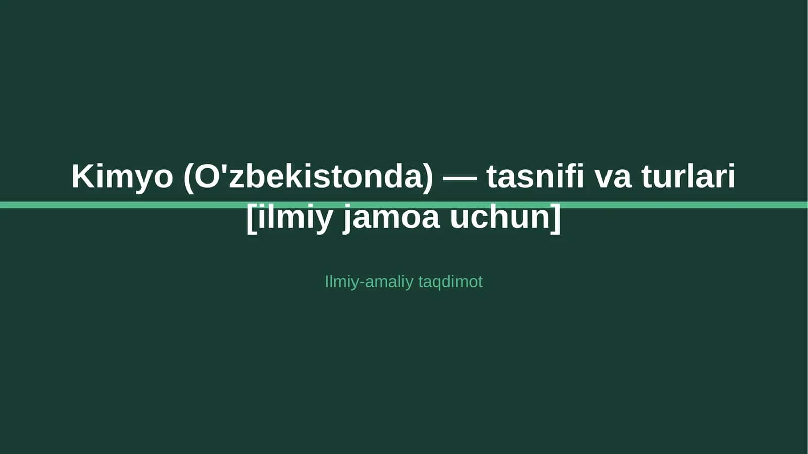 Kimyo (O'zbekistonda) — tasnifi va turlari [ilmiy jamoa uchun]
