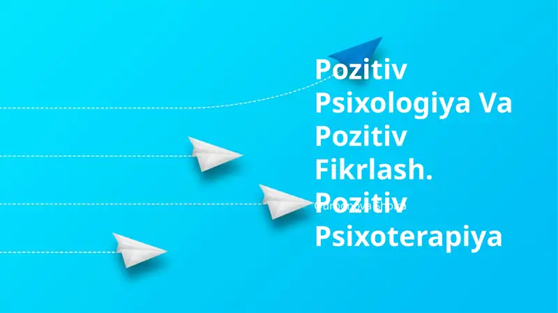 Pozitiv Psixologiya Va Pozitiv Fikrlash. Pozitiv Psixoterapiya