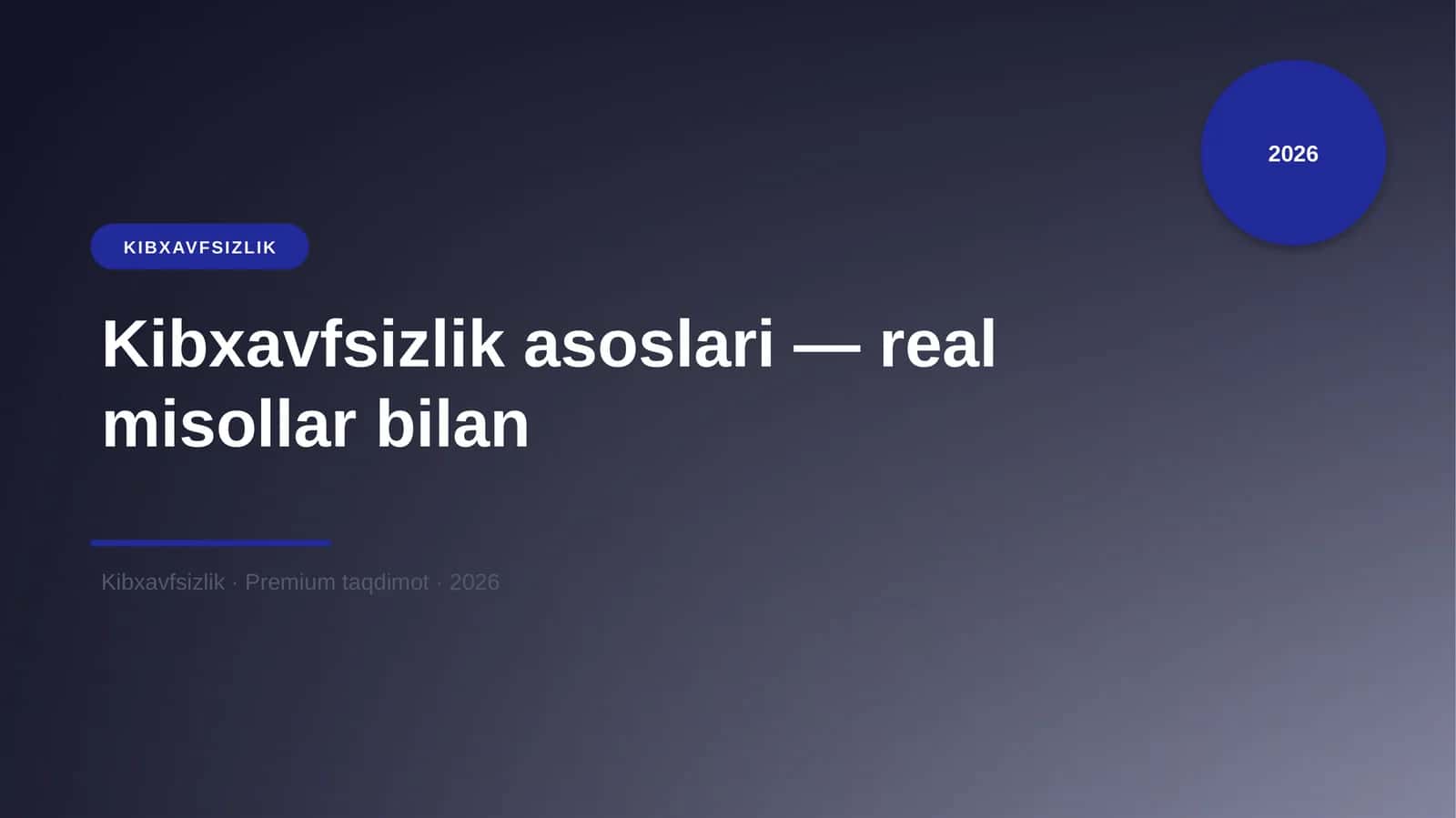 Kibxavfsizlik asoslari — real misollar bilan