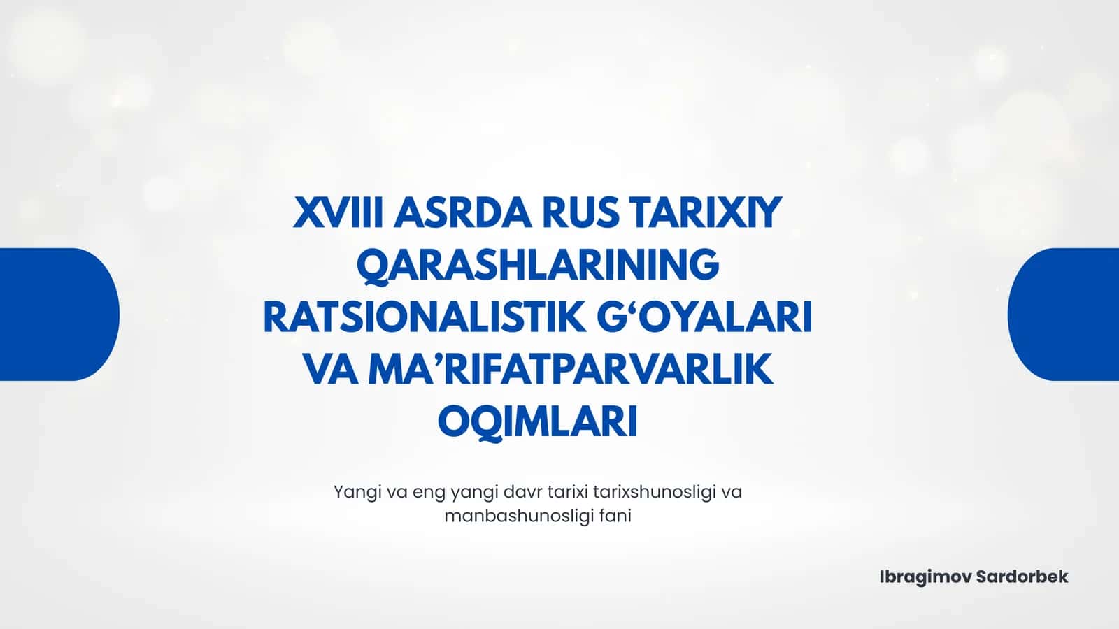 XVIII ASRDA RUS TARIXIY QARASHLARINING RATSIONALISTIK G‘OYALARI VA MA’RIFATPARVARLIK OQIMLARI