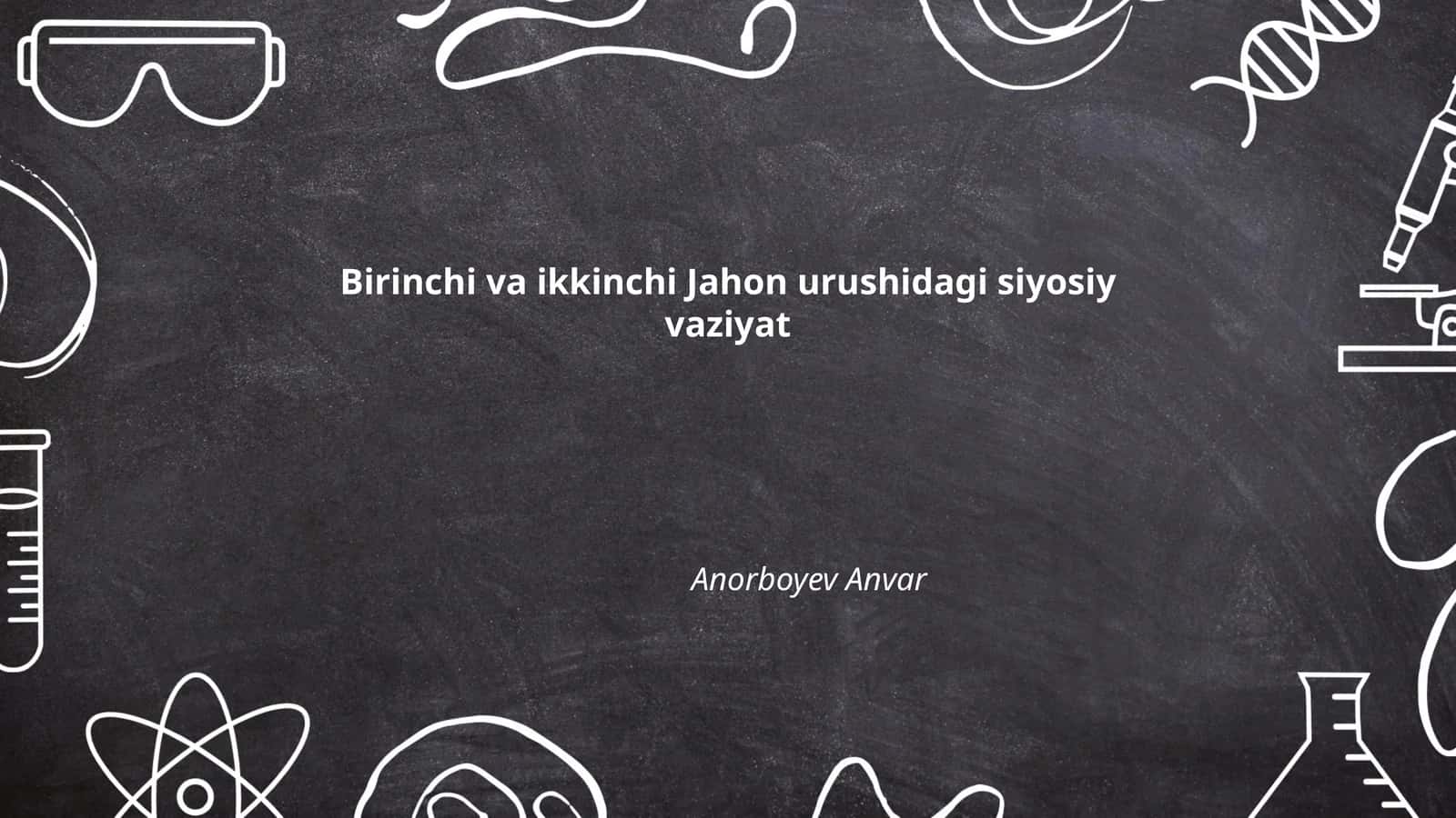 Birinchi va ikkinchi Jahon urushidagi siyosiy vaziyat